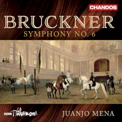 Symphony no. 6 by Bruckner ;   BBC Philharmonic ,   Juanjo Mena