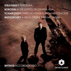 Stravinsky: Petrushka / Borodin: In the Steppes of Central Asia / Tchaikovsky: Three Movements from the Nutcracker / Mussorgsky: A Night on the Bare Mountain by Stravinsky ;   Borodin ;   Tchaikovsky ;   Mussorgsky ;   Mythos