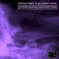 Interpleural Nociceptors by Francisco López  &   GX Jupitter‐Larsen