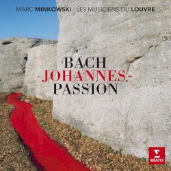 Johannes-Passion by Bach ;   Marc Minkowski ,   Les Musiciens du Louvre