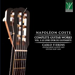 Complete Guitar Works, Vol. 3: Le livre d’or du Guitariste by Napoléon Coste ;   Carlo Fierens