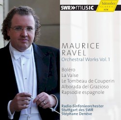 Orchestral Works Vol. 1 by Maurice Ravel ;   Radio‐Sinfonieorchester Stuttgart des SWR ,   Stéphane Denève