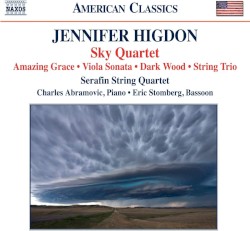 Sky Quartet / Amazing Grace / Viola Sonata / Dark Wood / String Trio by Jennifer Higdon ;   Serafin String Quartet ,   Charles Abramovic ,   Eric Stomberg