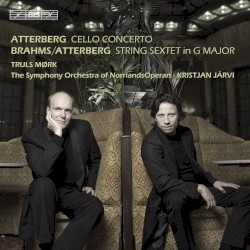 Atterberg: Cello Concerto / Brahms/Atterberg: String Sextet in G major by Atterberg ,   Brahms ;   The Symphony Orchestra of NorrlandsOperan ,   Kristjan Järvi ,   Truls Mørk