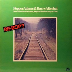 Be-Bop? by Pepper Adams  &   Barry Altschul