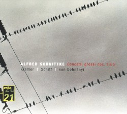 Concerti grossi nos. 1 & 5 by Alfred Schnittke ;   Kremer ,   Schiff ,   von Dohnányi