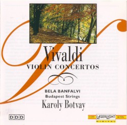 Violin Concertos by Vivaldi ;   Béla Bánfalvi ,   Budapest Strings ,   Károly Botvay
