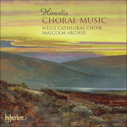 Choral Music by Howells ;   Wells Cathedral Choir ,   Malcolm Archer