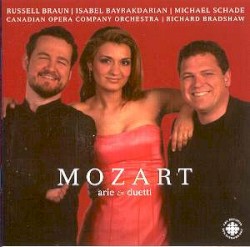 Mozart: Arie & Duetti by Mozart ;   Canadian Opera Company Orchestra ,   Richard Bradshaw ,   Russell Braun ,   Isabel Bayrakdarian ,   Michael Schade