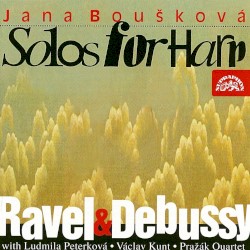 Ravel & Debussy: Solos for Harp by Ravel ,   Debussy ;   Jana Boušková ,   Ludmila Peterková ,   Václav Kunt ,   Pražák Quartet