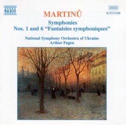 Symphonies nos. 1 and 6 by Bohuslav Martinů ;   National Symphony Orchestra of Ukraine ,   Arthur Fagen