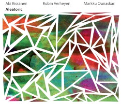 Aleatoric by Aki Rissanen ,   Robin Verheyen ,   Markku Ounaskari