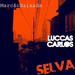 Selva by Marcão Baixada  feat.   Luccas Carlos