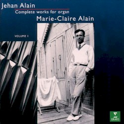 Complete Works for Organ, Volume 1 by Jehan Alain ;   Marie‐Claire Alain