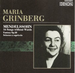 16 Songs without Words / Fantasy, op. 28 / Scherzo a capriccio by Mendelssohn ;   Maria Grinberg
