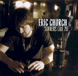 Sinners Like Me by Eric Church