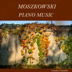 Piano Music by Moritz Moszkowski ;   Claudio Colombo