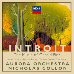 Introit: The Music of Gerald Finzi by Gerald Finzi ;   Amy Dickson ,   Nicolas Fleury ,   Thomas Gould ,   Tom Poster ,   Aurora Orchestra ,   Nicholas Collon