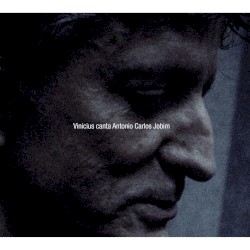 Vinicius canta Antonio Carlos Jobim by Vinicius Cantuária