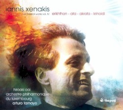 Orchestral Works Vol. IV by Iannis Xenakis ;   Orchestre Philharmonique du Luxembourg ,   Arturo Tamayo ,   Hiroaki Ooï