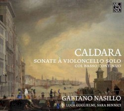 Sonate à violoncello solo col basso continuo by Caldara ;   Gaetano Nasillo ,   Luca Guglielmi ,   Sara Bennici