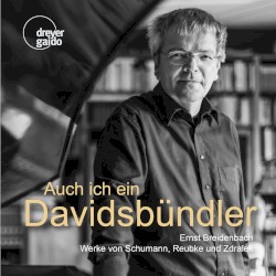 Auch ich ein Davidsbündler by Schumann ,   Reubke ,   Zdralek ;   Ernst Breidenbach