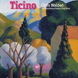 Ticino by Chris Walden  featuring   Michael Brecker ,   Ernie Watts