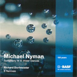 Symphony No 8: Water Dances / 8 Remixes by Michael Nyman  /   Richard Dorfmeister