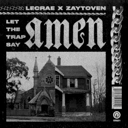Let the Trap Say Amen by Lecrae  &   Zaytoven