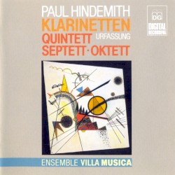 Klarinettenquintett (Urfassung) / Septett / Oktett by Paul Hindemith ;   Ensemble Villa Musica