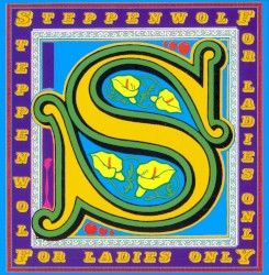 For Ladies Only by Steppenwolf