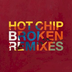 Broken (Remixes) by Hot Chip