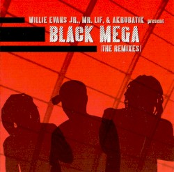 Black Mega (The Remixes) by Willie Evans Jr. ,   Mr. Lif  &   Akrobatik
