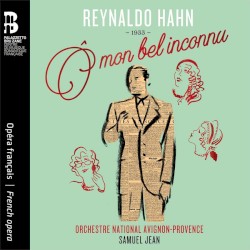 O Mon Bel Inconnu by Reynaldo Hahn ;   Orchestre national Avignon-Provence ,   Samuel Jean