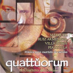 Música para cuartetos de cuerdas by Márquez ,   Ruiz Armengol ,   Villa‐Lobos ,   Piazzolla ;   Quattǔorum