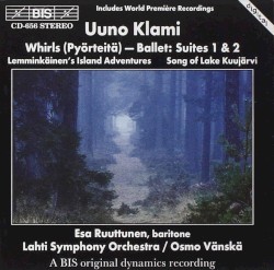 Whirls (Pyörteitä) - Ballet Suites 1 & 2 / Lemminkäinen’s Island Adventures / Song Of Lake Kuujärvi by Uuno Klami ;   Esa Ruuttunen ,   Lahti Symphony Orchestra ,   Osmo Vänskä