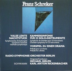Franz Schreker - Kammersinfonie / Vorspiel / Valse lente / Nachtstück by Franz Schreker ;   Michael Gielen ,   Karl Anton Rickenbacher