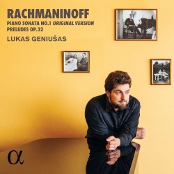 Piano Sonata no. 1 (original version) / Preludes, op. 32 by Rachmaninoff ;   Lukas Geniušas