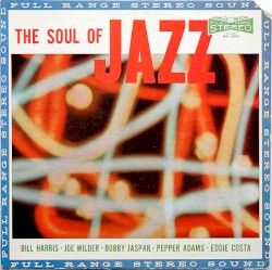 The Soul of Jazz by Bill Harris ,   Joe Wilder ,   Bobby Jaspar ,   Pepper Adams ,   Eddie Costa ,   George Duvivier ,   Art Taylor ,   Billy Ver Planck