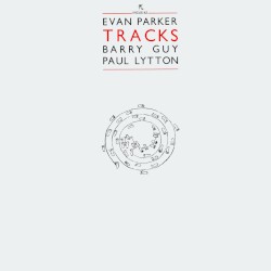 Tracks by Evan Parker / Barry Guy / Paul Lytton