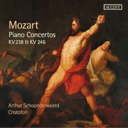 Piano Concertos KV 238 & KV 246 by Mozart ;   Arthur Schoonderwoerd ,   Cristofori