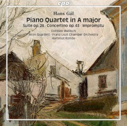 Chamber Works by Hans Gál ;   Gottlieb Wallisch ,   Aron Quartett ,   Franz Liszt Chamber Orchestra ,   Hartmut Rohde