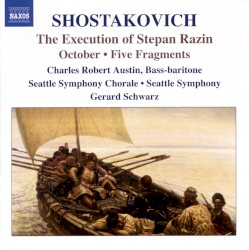 The Execution of Stepan Razin / October / Five Fragments by Shostakovich ;   Charles Robert Austin ,   Seattle Symphony Chorale ,   Seattle Symphony ,   Gerard Schwarz