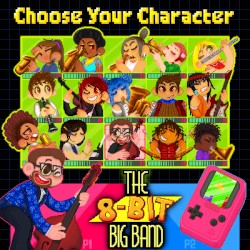 Choose Your Character! by The 8‐Bit Big Band