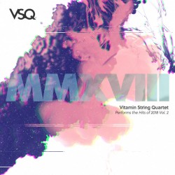 VSQ Performs the Hits of 2018, Vol. 2 by Vitamin String Quartet
