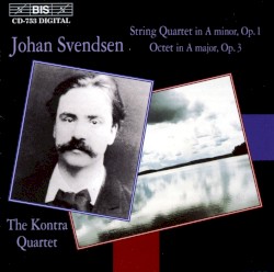 String Quartet in A minor, op. 1 / Octet in A major, op. 3 by Johan Svendsen ;   The Kontra Quartet