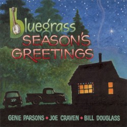 Bluegrass Season's Greetings by Gene Parsons ,   Joe Craven  &   Bill Douglass