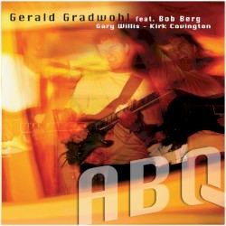 ABQ by Gerald Gradwohl  feat.   Bob Berg ,   Gary Willis ,   Kirk Covington