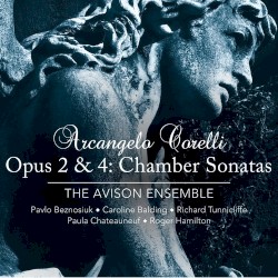 Opus 2 & 4: Chamber Sonatas by Arcangelo Corelli ;   The Avison Ensemble ,   Pavlo Beznosiuk