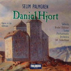 Daniel Hjort: Opera in Six Tableaux by Selim Palmgren ;   Brahe Djäknar ,   Turku Philharmonic Orchestra ,   Ulf Söderblom